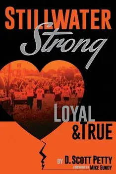 Stillwater Strong: Loyal and True, Paperback/D. Scott Petty