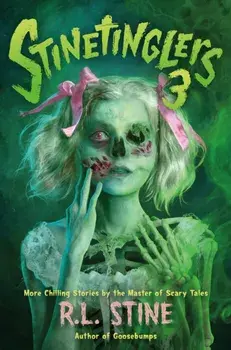 Stinetinglers 3. More Chilling Stories by the Master of Scary Tales, Hardback/R L Stine