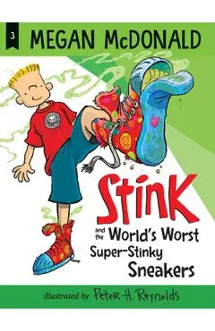 Stink and the World's Worst Super-Stinky Sneakers - Megan Mcdonald