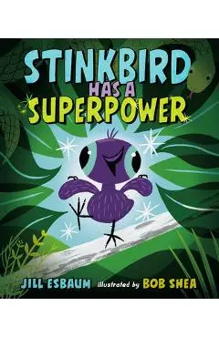 Stinkbird Has a Superpower - Jill Esbaum
