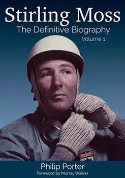 Stirling Moss: The Definitive Biography, Hardback/Philip Porter