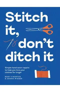 Stitch It, Don't Ditch It - Mary V|wigger Morton