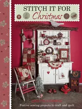 Stitch It for Christmas: Festive Sewing Projects to Craft and Quilt, Paperback/Lynette Anderson