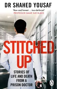 Stitched Up. Stories of life and death from a prison doctor, Paperback/Dr Shahed Yousaf