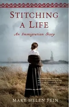 Stitching a Life: An Immigration Story - Mary Helen Fein