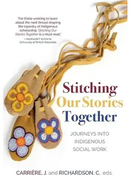 Stitching Our Stories Together. Journeys Into Indigenous Social Work, Paperback/***
