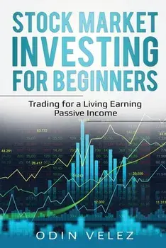 Stock Market Investing for Beginners: Trading for a Living Earning Passive Income, Paperback/Odin Velez