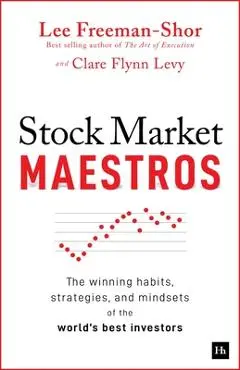 Stock Market Maestros: The Winning Habits, Strategies, and Mindsets of the World's Best Investors - Lee Freeman-shor