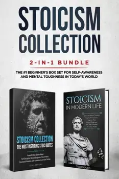Stoicism Collection: 2-in-1 Bundle: Stoicism in Modern Life + The Most Inspiring Stoic Quotes - The #1 Beginner's Box Set for Self-Awarenes, Paperback/Oxford Tom