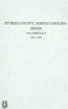 Stokes County, North Carolina Deeds, 1787-1797., Paperback/W. O. Absher