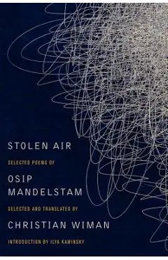 Stolen Air: Selected Poems of Osip Mandelstam - Christian Wiman