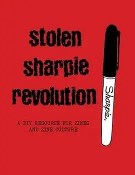 Stolen Sharpie Revolution: A DIY Zine Resource, Hardcover/Alex Wrekk