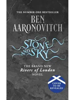 Stone and Sky. Out Now: The Brand New Rivers of London Novel, Hardback/Ben Aaronovitch