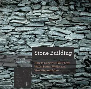 Stone Building: How to Make New England Style Walls and Other Structures the Old Way, Paperback/Kevin Gardner