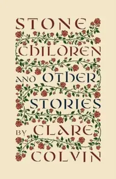 Stone Children. and Other Stories, Paperback/Clare Colvin