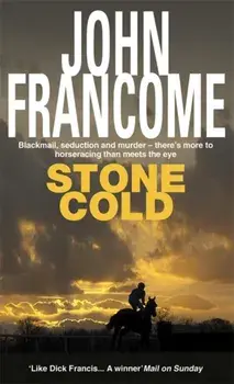 Stone Cold. A gripping racing thriller about a horse race with deadly consequences, Paperback/John Francome