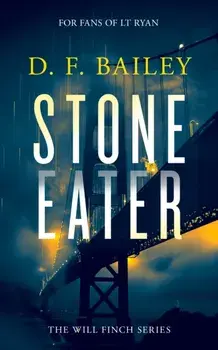 Stone Eater. A Will Finch Mystery Thriller, Paperback/D.F. Bailey
