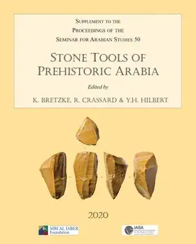 Stone Tools of Prehistoric Arabia: Papers from the Special Session of the Seminar for Arabian Studies held on 21 July 2019. Supplement to the Proceedings of the Seminar for Arabian Studies Volume 50 2020, Paperback/***