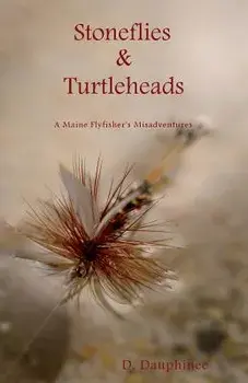Stoneflies & Turtleheads, Paperback/D. Dauphinee