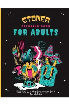 Stoner Coloring book for adults: Mosaic Coloring by number book For adults: Stoner coloring book for adults - Weedy Publications
