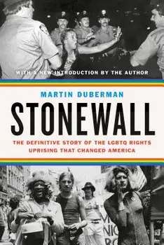 Stonewall: The Definitive Story of the Lgbtq Rights Uprising That Changed America, Paperback/Martin Duberman