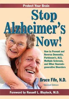 Stop Alzheimer's Now!: How to Prevent and Reverse Dementia, Parkinson's, ALS, Multiple Sclerosis, and Other Neurodegenerative Disorders, Paperback/Bruce Fife Nd