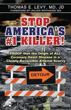 Stop America's '1 Killer!: Proof That the Origin of All Coronary Heart Disease Is a Clearly Reversible Arterial Scurvy., Paperback/MD Jd Levy
