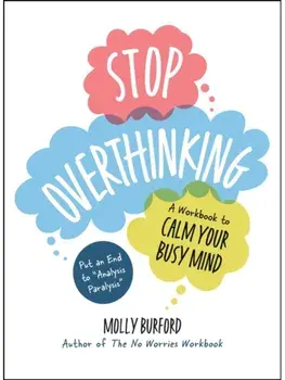 Stop Overthinking. A Workbook to Calm Your Busy Mind, Paperback/Molly Burford