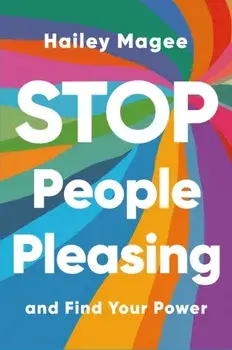 STOP PEOPLE PLEASING And Find Your Power, Paperback/Hailey Paige Magee