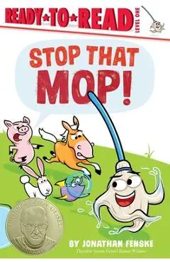 Stop That Mop!: Ready-To-Read Level 1 - Jonathan Fenske