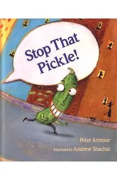 Stop That Pickle! - Peter Armour