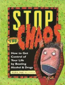 Stop the Chaos Workbook: How to Get Control of Your Life by Beating Alcohol and Drugs, Paperback/Allen A. Tighe