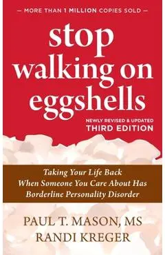 Stop Walking on Eggshells: Taking Your Life Back When Someone You Care About Has Borderline Personality Disorder - Paul T. Mason