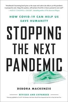 Stopping the Next Pandemic: How Covid-19 Can Help Us Save Humanity, Paperback/Debora MacKenzie