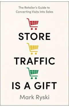 Store Traffic Is a Gift - Mark Ryski