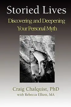 Storied Lives: Discovering and Deepening Your Personal Myth, Paperback/Craig Chalquist