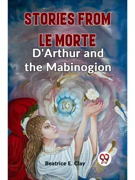 Stories From Le Morte D'Arthur And The Mabinogion, Paperback/***