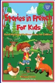 Stories in French for Kids: Read Aloud and Bedtime Stories for Children Bilingual Book 1, Paperback/Christian Stahl