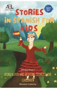 Stories in Spanish for Kids: Read Aloud and Bedtime Stories for Children Bilingual Book 1 - Christian Stahl