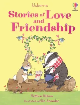 Stories of Love and Friendship, Hardback/Matthew Oldham