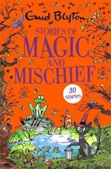 Stories of Magic and Mischief, Paperback/Enid Blyton