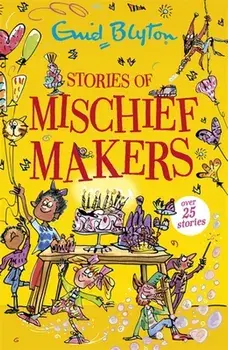 Stories of Mischief Makers, Paperback/Enid Blyton