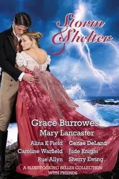 Storm and Shelter: A Bluestocking Belles Collection With Friends, Paperback/Grace Burrowes