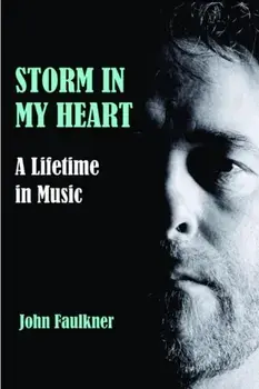 Storm in My Heart. A Lifetime in Music, Paperback/John Faulkner
