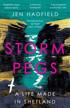 Storm Pegs. A Life Made in Shetland, Paperback/Jen Hadfield