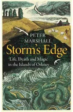 Storm's Edge: Life, Death and Magic in the Islands of Orkney - Peter Marshall