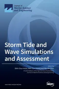 Storm Tide and Wave Simulations and Assessment, Hardcover/Shih-Chun Hsiao
