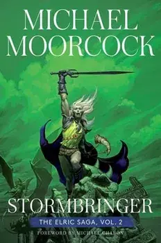 Stormbringer: The Elric Saga Part 2volume 2, Hardcover/Michael Moorcock