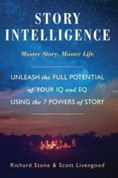 Story Intelligence: Master Story, Master Life, Paperback/Richard Stone