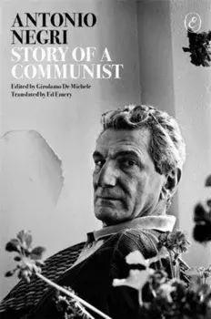 Story of a Communist. A Memoir, Paperback/Antonio Negri